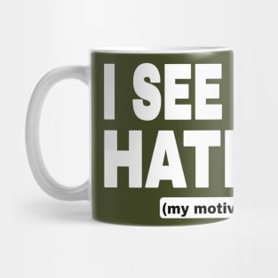 I See You Haters - My Motivators - White - Back Mug